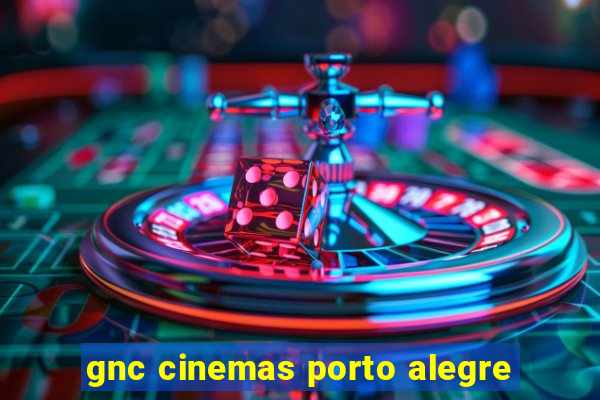 gnc cinemas porto alegre